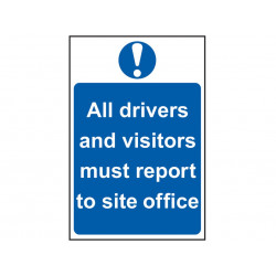 Scan 4002 All Drivers And Visitors Must Report To Site Office - PVC Sign 400 x 600mm